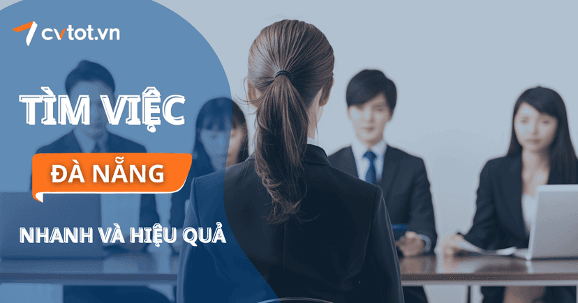 Cách tìm việc tại Đà Nẵng nhanh chóng và hiệu quả