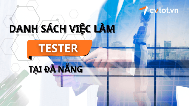Cẩm nang việc làm Tester tại Đà Nẵng