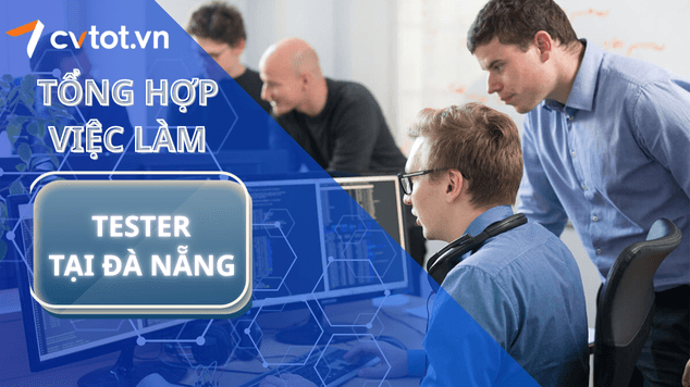 Cơ hội nghề nghiệp tester tại Đà Nẵng