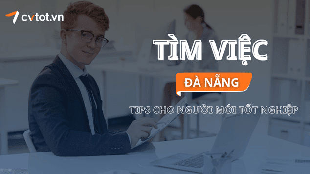 Mẹo tìm việc làm tại Đà Nẵng cho người mới ra trường