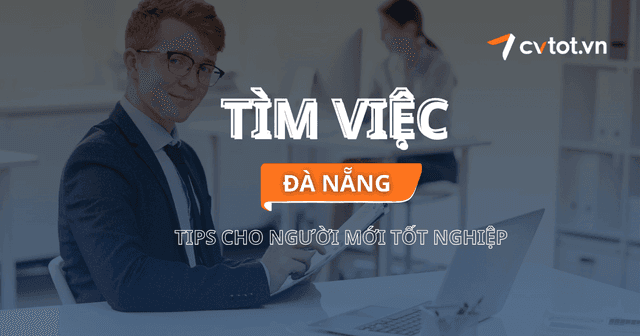 Mẹo tìm việc làm tại Đà Nẵng cho người mới ra trường
