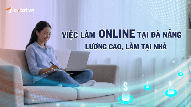 Việc làm online tại Đà Nẵng lương cao, làm tại nhà